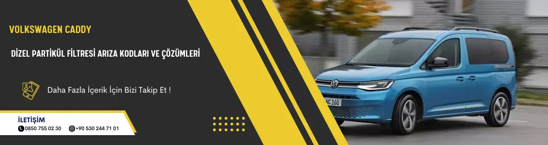 Volkswagen Caddy Dizel Partikül Filtresi Arıza Kodları Ve Çözümleri