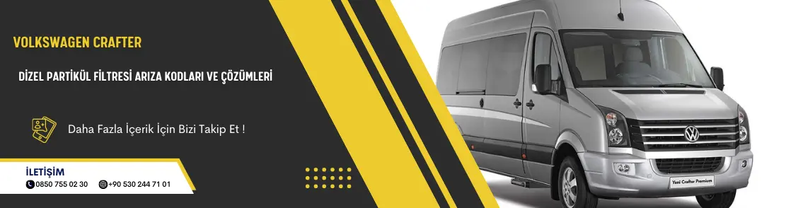 Volkswagen Crafter Dizel Partikül Filtresi Arıza Kodları ve Çözümleri