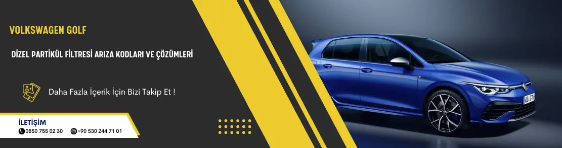 Volkswagen Golf Dizel Partikül Filtresi Arıza Kodları ve Çözümleri