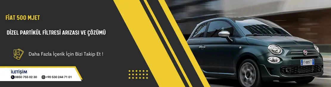 Fiat 500 Mjet Dizel Partikül Filtresi Arızası ve Çözümü