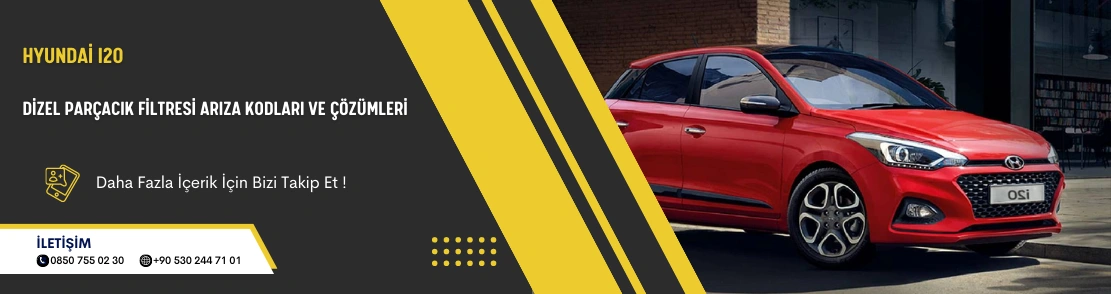 Hyundai I20 Dizel Parçacık Filtresi Arıza Kodları ve Çözümleri