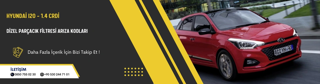 Hyundai I20 – 1.4 CRDi Dizel Parçacık Filtresi Arıza Kodları