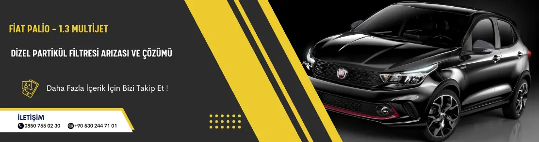 Fiat Palio – 1.3 Multijet Dizel Partikül Filtresi Arızası ve Çözümü