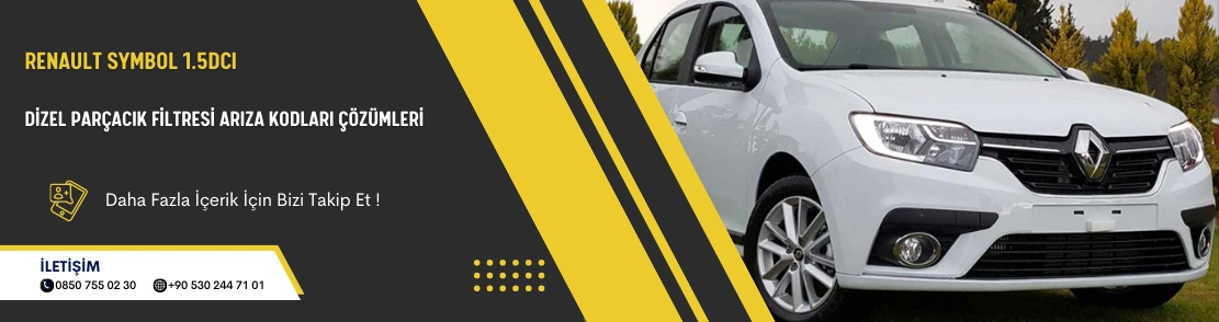 Renault Symbol 1.5DCI Dizel Parçacık Filtresi Arıza Kodları Çözümleri